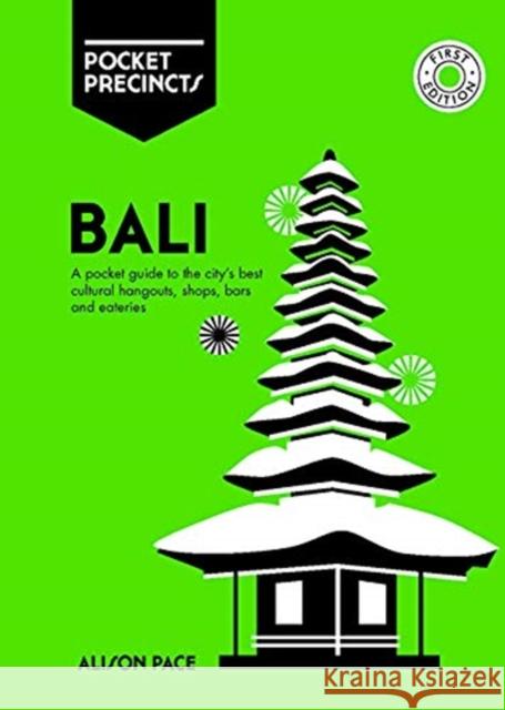 Bali Pocket Precincts: A Pocket Guide to the Island's Best Cultural Hangouts, Shops, Bars and Eateries Alison Pace 9781741176797 Hardie Grant Explore
