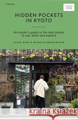 Hidden Pockets in Kyoto: An Insider's Guide to the Best Places to Eat, Drink and Explore  9781741176988 Hardie Grant Explore