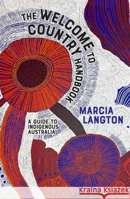 The Welcome to Country Handbook: A Guide to Indigenous Australia Marcia Langton 9781741178227 Hardie Grant Explore