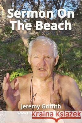 Sermon On The Beach Jeremy Griffith 9781741290998 Wtm Publications and Communications Pty Ltd