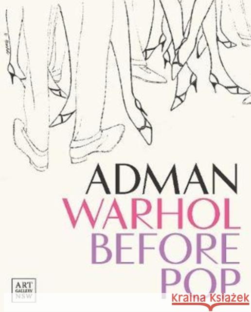 Adman: Warhol Before Pop Nicholas Chambers Richard Meyer Blake Gopnik 9781741741308