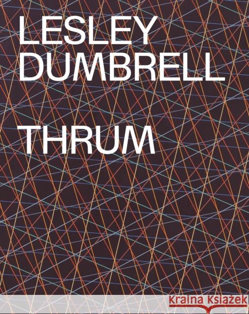 Lesley Dumbrell: Thrum Anne Ryan Anne Ryan Terence Maloon 9781741741704 University of Washington Press