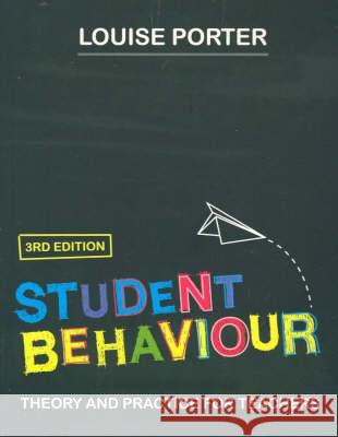 Student Behaviour: Theory and Practice for Teachers Porter, Louise 9781741750225