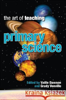 The Art of Teaching Primary Science Vaille Dawson 9781741752892