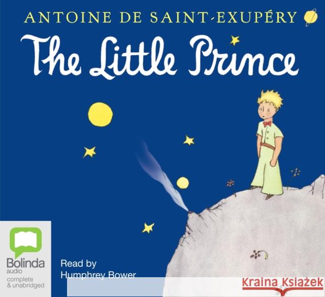 The Little Prince Antoine de Saint-Exupéry, Richard Howard, Humphrey Bower 9781742013312 Bolinda Publishing