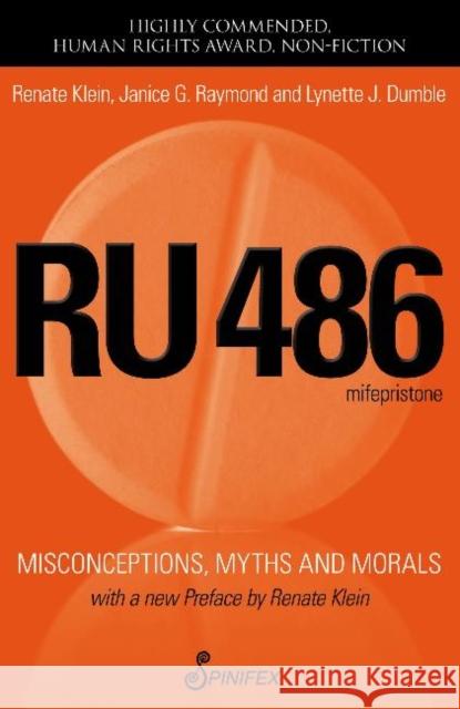 RU 486: Misconceptions, Myths and Morals Raymond Janice 9781742198408 GAZELLE BOOK SERVICES