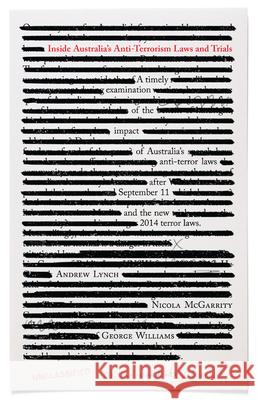 Inside Australia's Anti-Terrorism Laws and Trials Andrew Lynch Nicola McGarrity George Williams 9781742231310 University of New South Wales Press