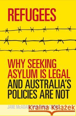Refugees: Why Seeking Asylum Is Legal and Australia's Policies Are Not McAdam, Jane 9781742231396