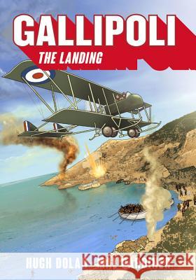 Gallipoli: The Landing Dolan, Hugh 9781742231570 University of New South Wales Press