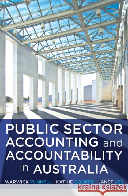 Public Sector Accounting and Accountability in Australia Warwick Funnell Kathie Cooper Janet Lee 9781742233048 NewSouth Publishing
