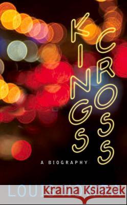 Kings Cross: A biography Nowra, Louis 9781742233260