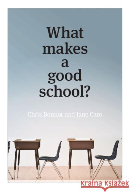 What Makes a Good School? Chris Bonnor Jane Caro  9781742233291
