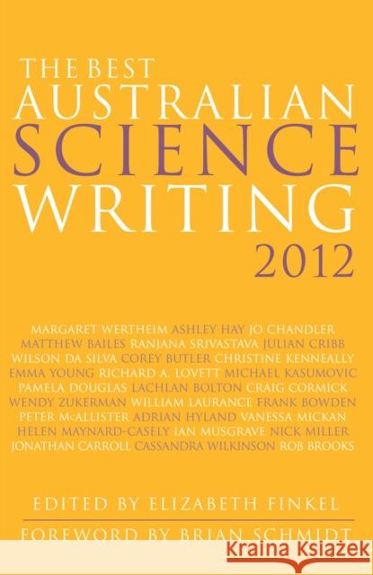 The Best Australian Science Writing 2012 Elizabeth Finkel Brian Schmidt 9781742233482