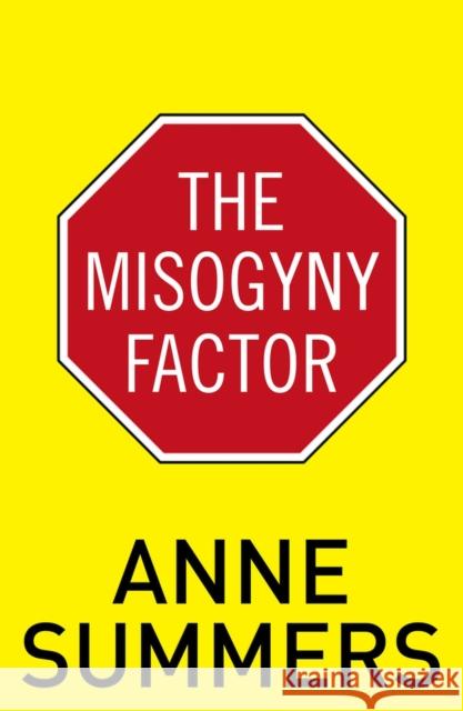 The Misogyny Factor Anne Summers 9781742233840 University of New South Wales Press