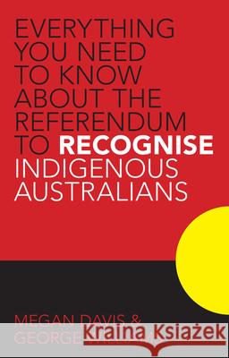 Everything you Need to Know About the Referendum to Recognise Indigenous Australians Davis, Megan 9781742234168