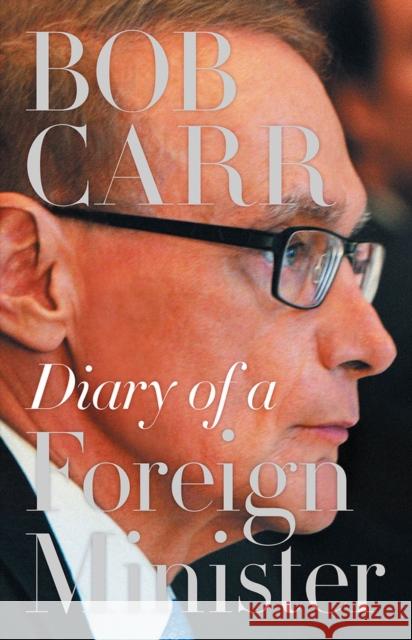 Diary of a Foreign Minister Bob Carr 9781742234175