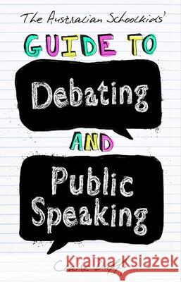 The Australian Schoolkids' Guide to Debating and Public Speaking Claire Duffy 9781742234236 University of New South Wales Press