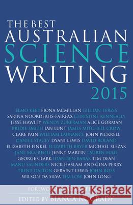 The Best Australian Science Writing, 2015 Bianca Nogrady 9781742234410 University of New South Wales Press