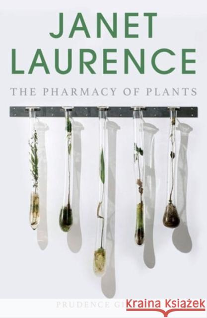 Janet Laurence: The Pharmacy of Plants Prudence Gibson   9781742234557 