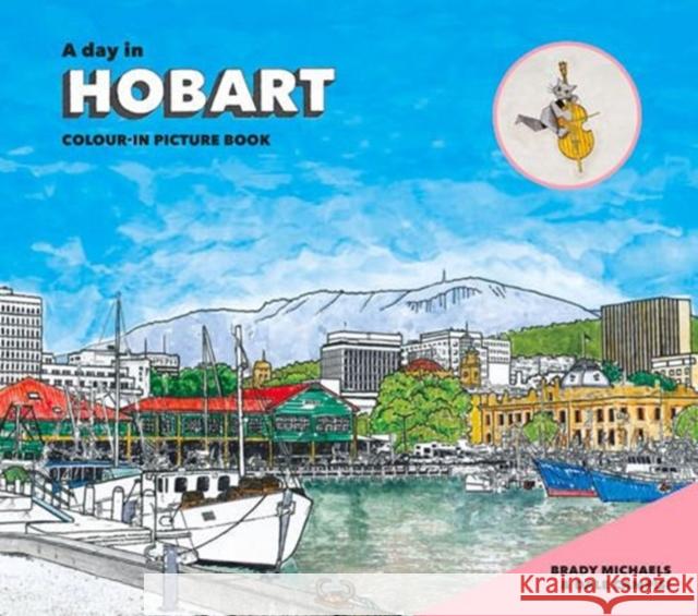 A Day in Hobart Brady Michaels Dale Campisi 9781742234632 University of New South Wales Press