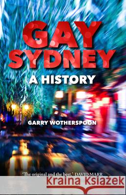 Gay Sydney: A History Garry Wotherspoon   9781742234830 NewSouth Publishing