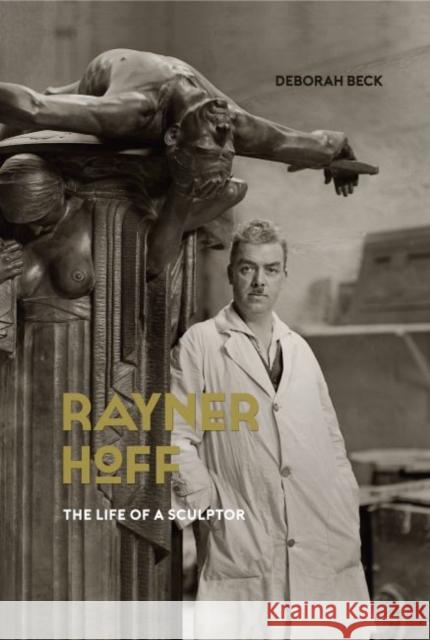 Rayner Hoff: The Life of a Sculptor Deborah Beck 9781742235325 University of New South Wales Press