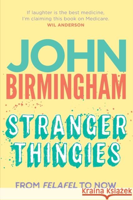 Stranger Thingies: From Felafel to now Birmingham, John 9781742235592