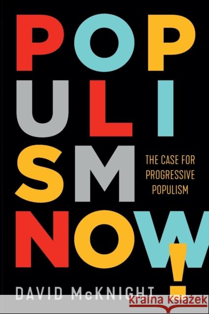 Populism Now!: The Case For Progressive Populism McKnight, David 9781742235639