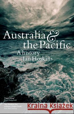 Australia & the Pacific: A history Hoskins, Ian 9781742235691 NewSouth Publishing