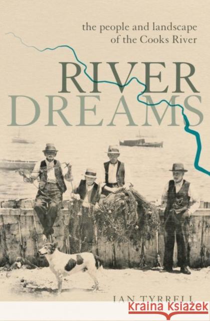 River Dreams: The People and Landscape of the Cooks River Ian Tyrrell   9781742235745 NewSouth Publishing