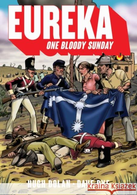 Eureka: One Bloody Sunday Dolan, Hugh 9781742235950 NewSouth Publishing
