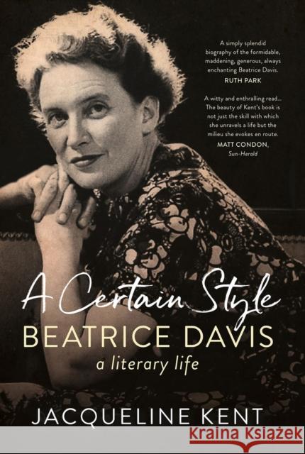 A Certain Style: Beatrice Davis, a Literary Life Jacqueline Kent   9781742236025 NewSouth Publishing