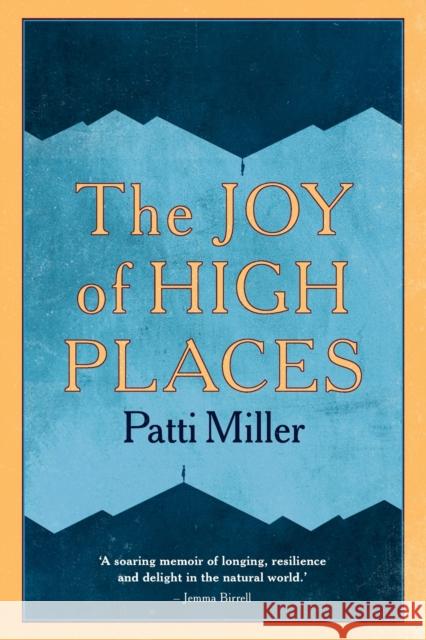 The Joy of High Places Patti Miller 9781742236513