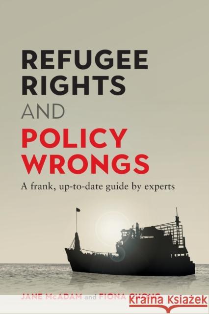 Refugee Rights and Policy Wrongs: A frank, up-to-date guide by experts Jane McAdam Fiona Chong  9781742236520 NewSouth Publishing