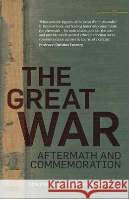 The Great War: Aftermath and Commemoration Carolyn Holbrook Keir Reeves 9781742236629