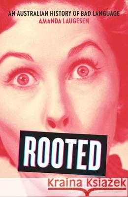 Rooted: An Australian history of bad language Laugesen, Amanda 9781742236636