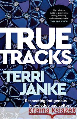 True Tracks: Respecting Indigenous Knowledge and Culture Janke, Terri 9781742236810 UNSW Press