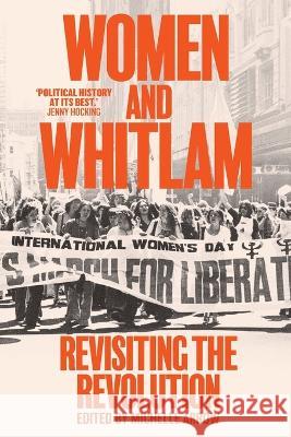 Women and Whitlam: Revisiting the revolution Michelle Arrow 9781742237855 NewSouth Publishing