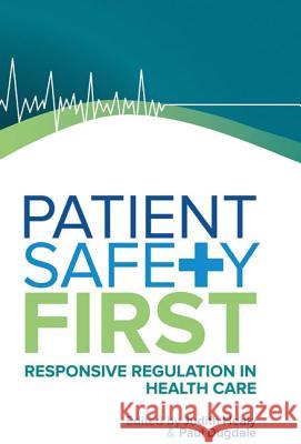 Patient Safety First: Responsive regulation in health care Dugdale, Paul 9781742370583