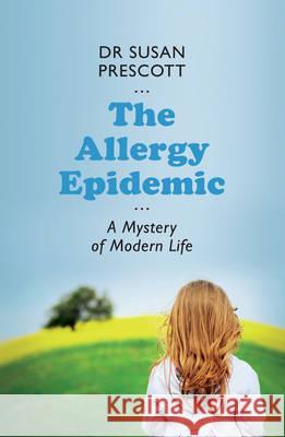 Allergy Epidemic: A Mystery of Modern Life Prescott, Susan L. 9781742582917