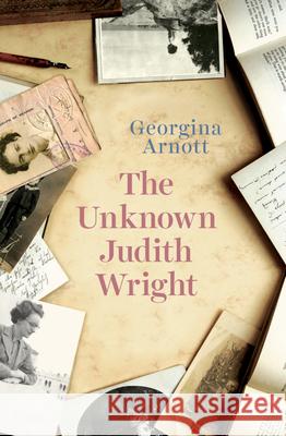 The Unknown Judith Wright Georgina Arnott 9781742588216