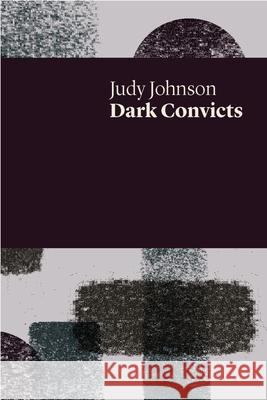 Dark Convicts Judy Johnson 9781742589183