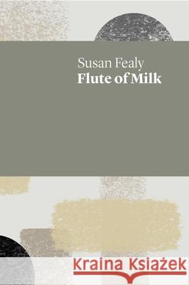 Flute of Milk Susan Fealy 9781742589398 Uwap Poetry