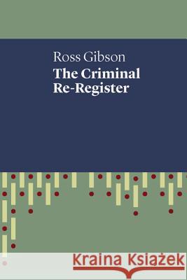 The Criminal Re-Register Gibson, Ross 9781742589558 Uwap Poetry