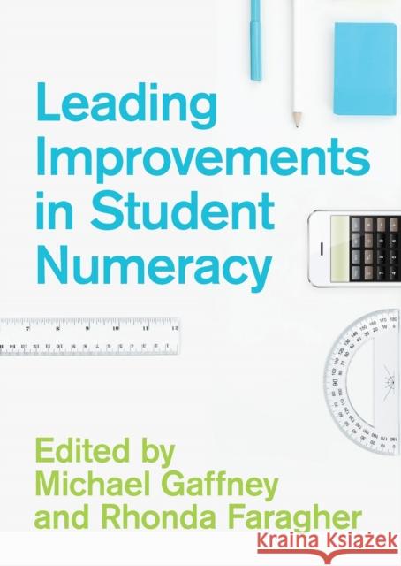 Leading Improvements in Student Numeracy Michael Gaffney Rhonda Faragher 9781742860459