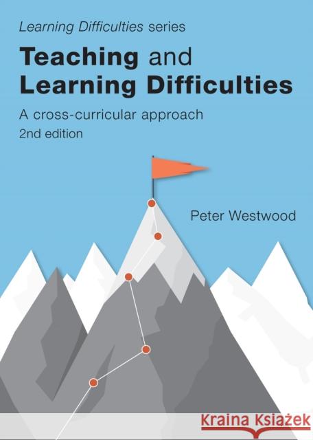 Teaching and Learning Difficulties: A Cross-Curricular Approach (2nd Edition) Peter Westwood 9781742863771