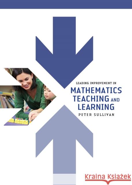 Leading Improvement in Mathematics Teaching and Learning Peter Sullivan 9781742865386