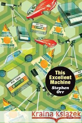 This Excellent Machine Stephen Orr 9781743056134 Wakefield Press