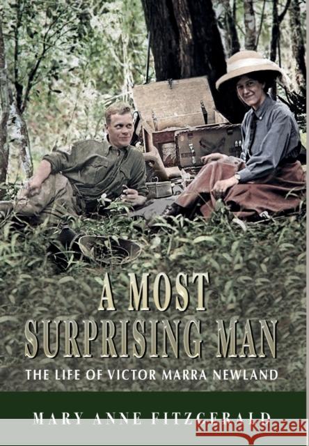 A Most Surprising Man: The life of Victor Marra Newland Mary Anne Fitzgerald 9781743057544