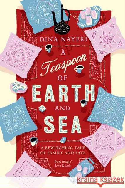 A Teaspoon of Earth and Sea Dina Nayeri 9781743314494 Allen & Unwin